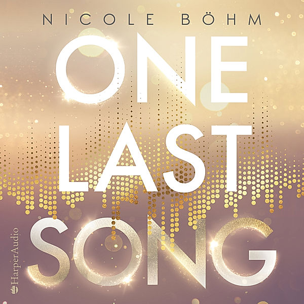 One-Last-Serie - 1 - One Last Song, Nicole Böhm