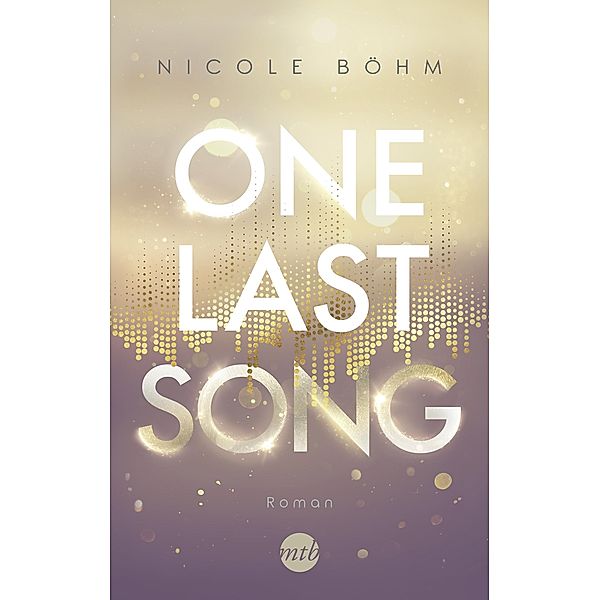 One Last Song / One-Last-Serie Bd.1, Nicole Böhm