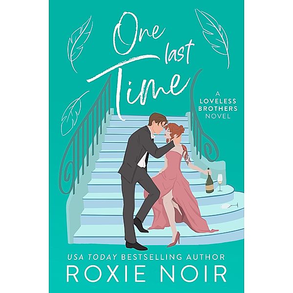 One Last Time: A Second Chance Romance (Loveless Brothers Romance, #5) / Loveless Brothers Romance, Roxie Noir