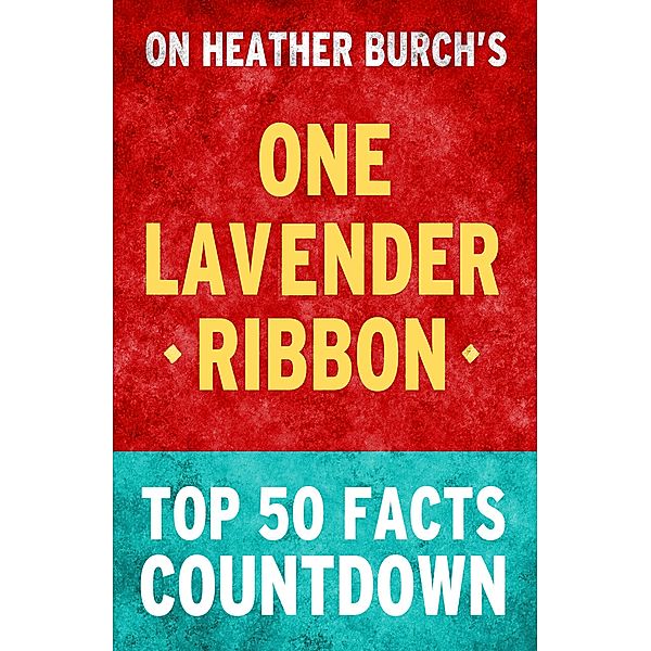 One Lavender Ribbon - Top 50 Facts Countdown, Top Facts
