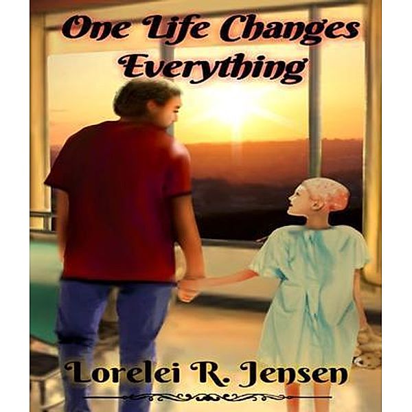 One Life Changes Everything / Eve Griego, Lorelei Jensen