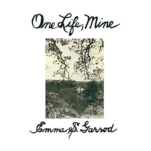 One Life, Mine, Emma S. Garrod