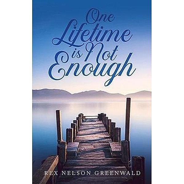 One Lifetime Is Not Enough, Rex Nelson Greenwald