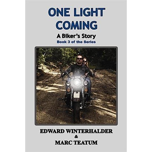 One Light Coming: A Biker's Story, Edward Winterhalder