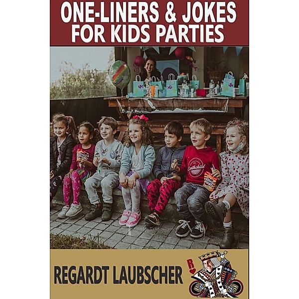 One-Liners & Jokes for Kids Parties, Regardt Laubscher