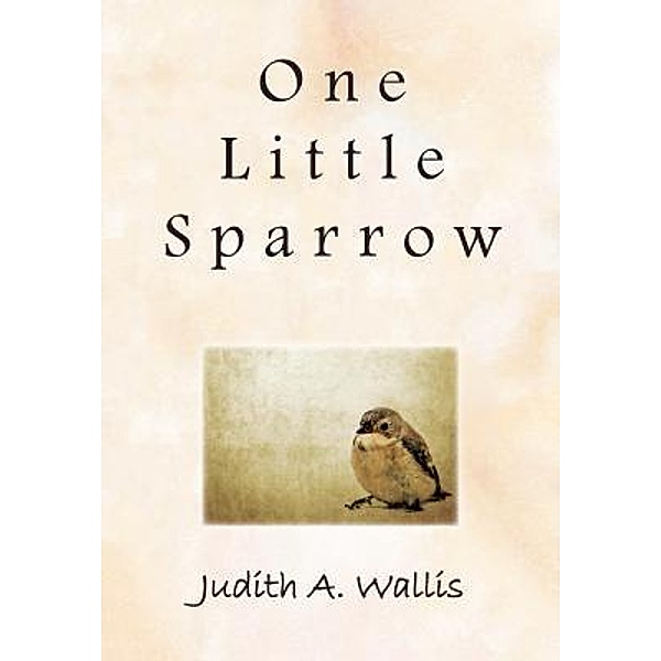 One Little Sparrow, Judith A Wallis