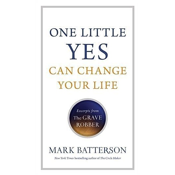 One Little Yes Can Change Your Life, Mark Batterson