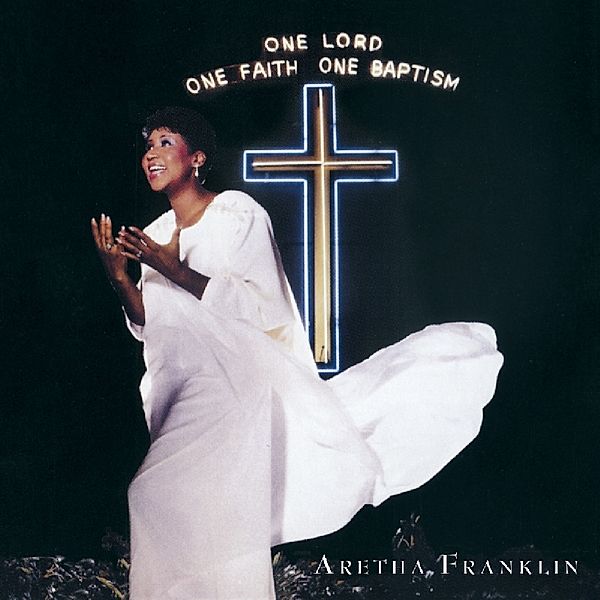 One Lord,One Faith,One Baptism, Aretha Franklin