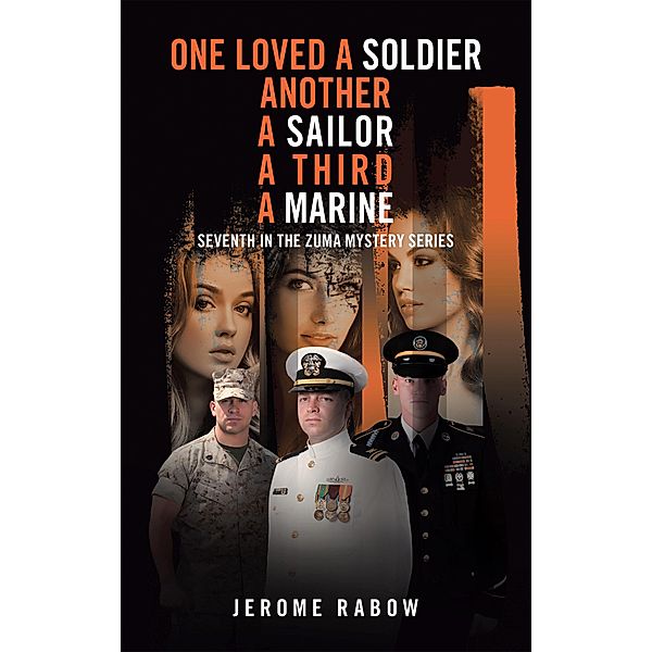 One Loved a Soldier: Another, a Sailor, a Third, a Marine, Jerome Rabow