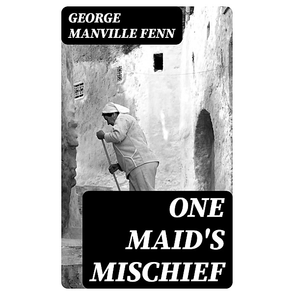 One Maid's Mischief, George Manville Fenn