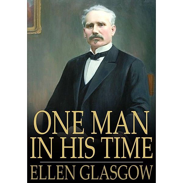 One Man in His Time / The Floating Press, Ellen Glasgow