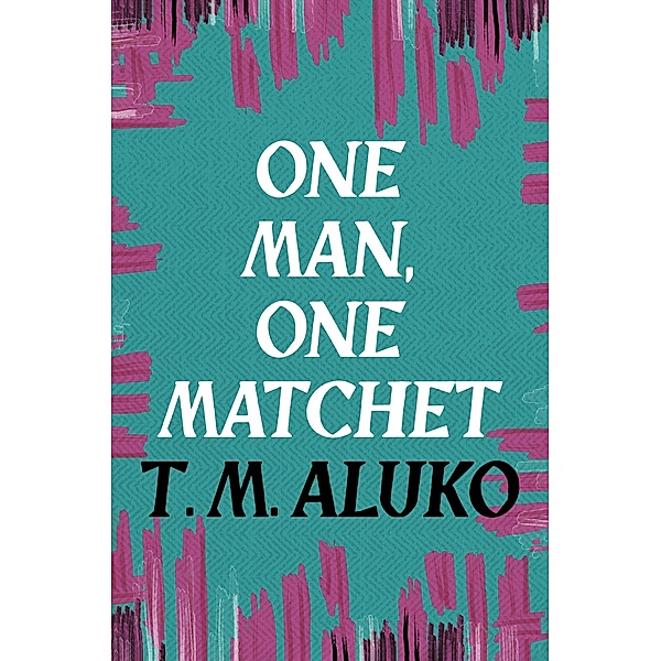 One Man, One Matchet, T. M. Aluko