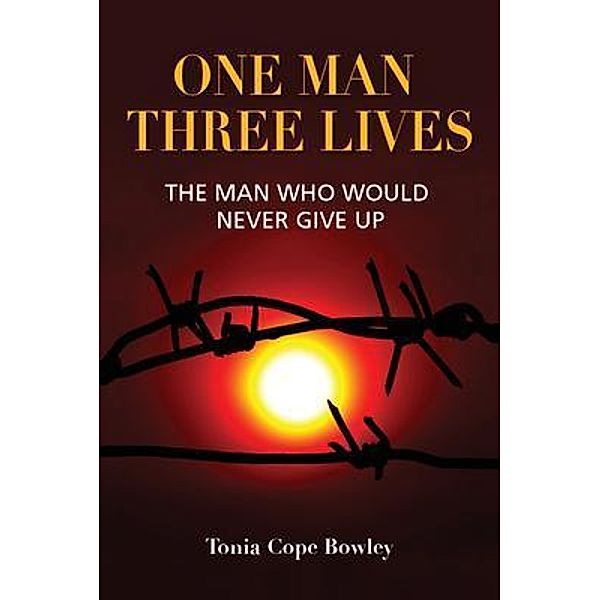 ONE MAN THREE LlIVES, Tonia Cope Bowley