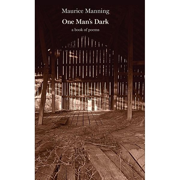 One Man's Dark, Maurice Manning