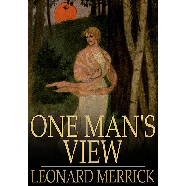 One Man's View / The Floating Press, Leonard Merrick