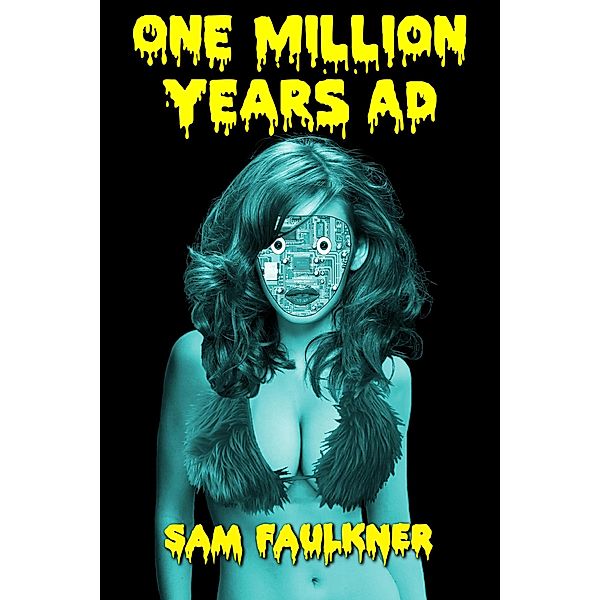 One Million Years AD (Fembot Sally, #5) / Fembot Sally, Samantha Faulkner