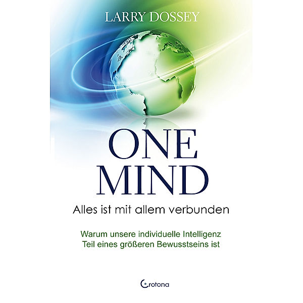 One Mind - Alles ist mit allem verbunden, Larry Dossey