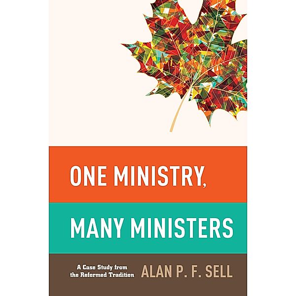 One Ministry, Many Ministers, Alan P. F. Sell