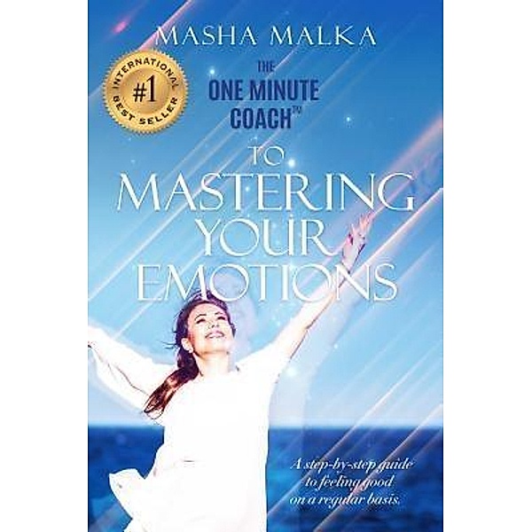 One Minute Coach to Mastering Your Emotions, Masha Malka