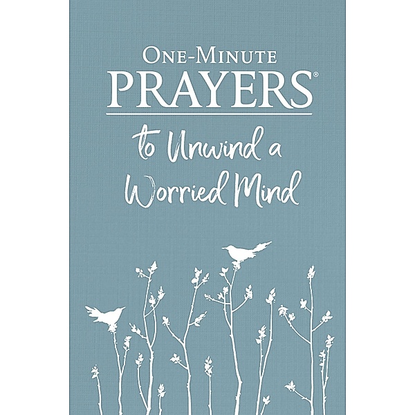 One-Minute Prayers(R) to Unwind a Worried Mind / One-Minute Prayers(R), Hope Lyda