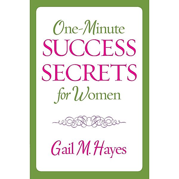 One-Minute Success Secrets for Women / Harvest House Publishers, Gail M. Hayes