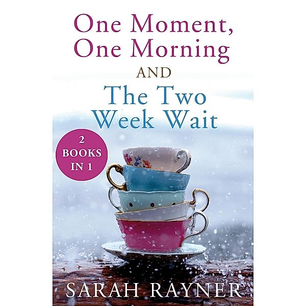 One Moment, One Morning and the Two Week Wait., Sarah Rayner