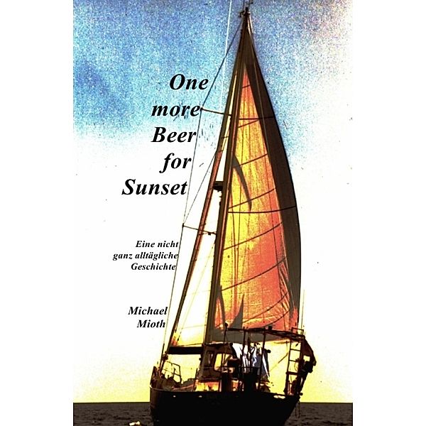 One more Beer for Sunset, Michael Mioth