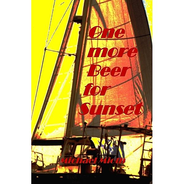 One more Beer for Sunset, Michael Mioth