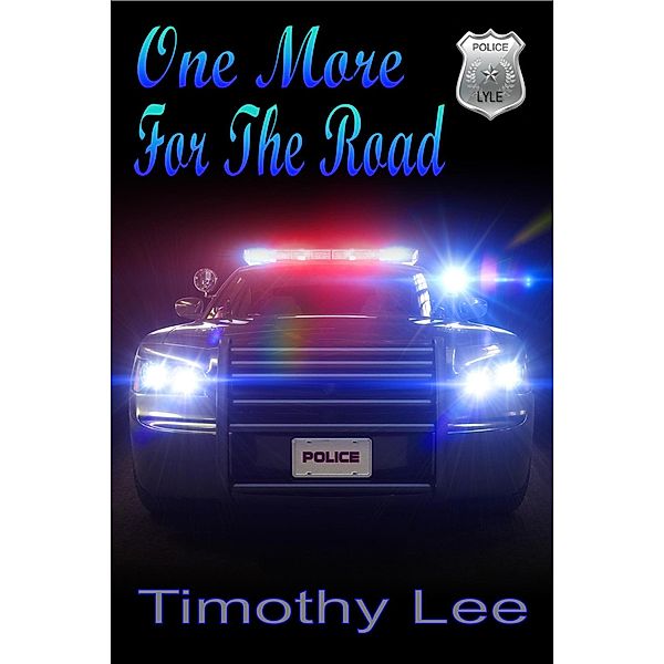 One More for the Road (Lyle: A Gay Love Story, #6) / Lyle: A Gay Love Story, Tmothy Lee