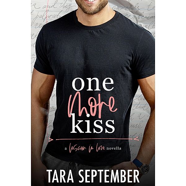One More Kiss (A Lesson in Love, #1) / A Lesson in Love, Tara September
