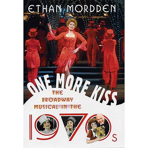 One More Kiss / The History of the Broadway Musical Bd.6, Ethan Mordden