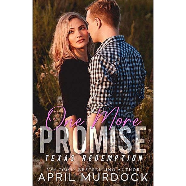 One More Promise (Texas Redemption, #5) / Texas Redemption, April Murdock