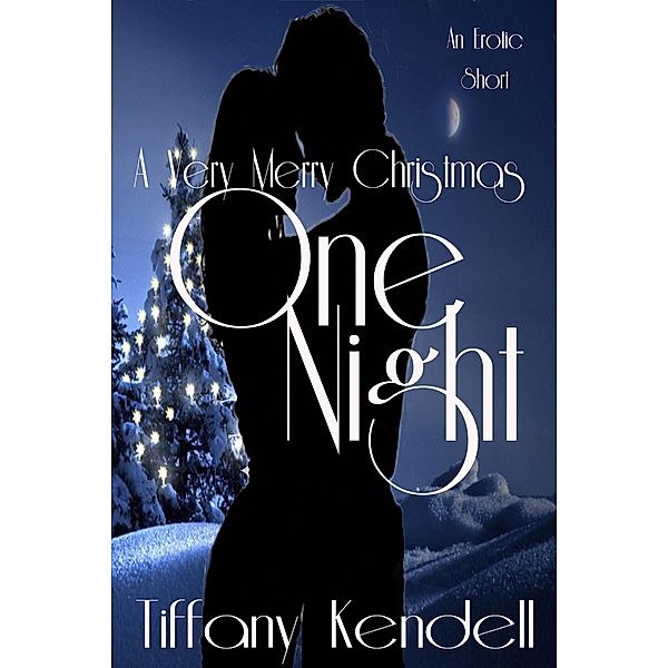 One Night - A Very Merry Christmas / One Night, Tiffany Kendell