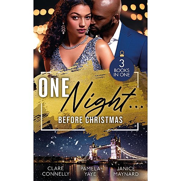 One Night... Before Christmas: The Season to Sin (Christmas Seductions) / A Los Angeles Rendezvous / Blame It On Christmas, Clare Connelly, Pamela Yaye, Janice Maynard