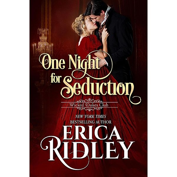 One Night for Seduction (Wicked Dukes Club, #1) / Wicked Dukes Club, Erica Ridley