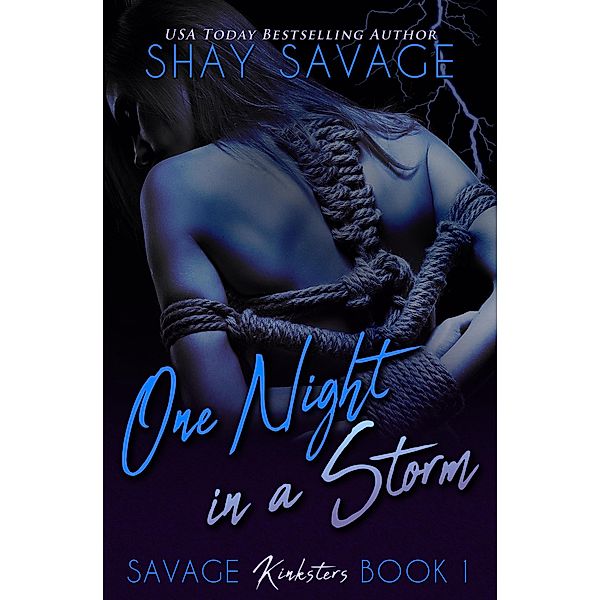 One Night in a Storm (Savage Kinksters, #1) / Savage Kinksters, Shay Savage