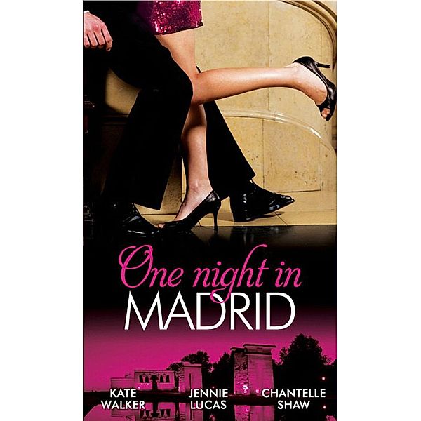 One Night in Madrid: Spanish Billionaire, Innocent Wife / The Spaniard's Defiant Virgin / The Spanish Duke's Virgin Bride, Kate Walker, Jennie Lucas, Chantelle Shaw