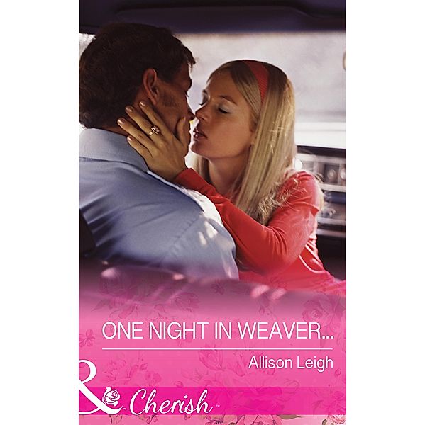 One Night in Weaver... (Mills & Boon Cherish) (Return to the Double C, Book 8) / Mills & Boon Cherish, Allison Leigh