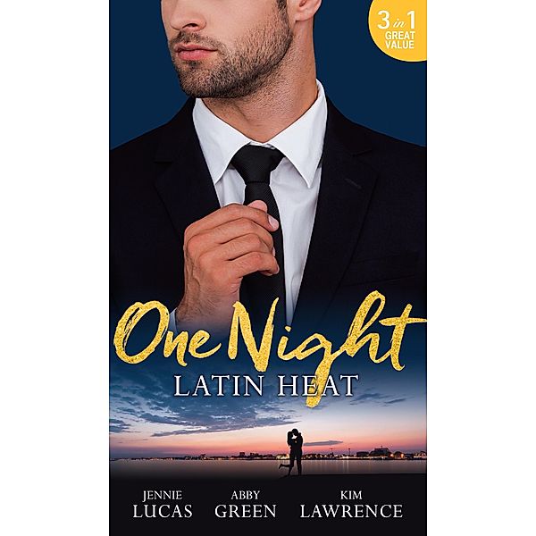 One Night: Latin Heat, Jennie Lucas, Abby Green, Kim Lawrence