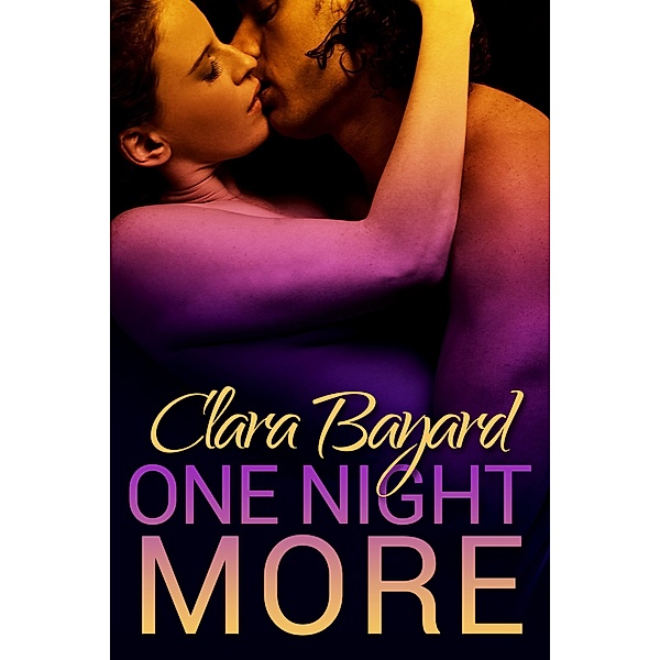 One Night More (One Night of Danger, #2) / One Night of Danger, Clara Bayard