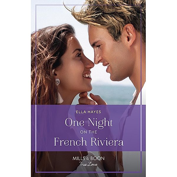 One Night On The French Riviera (Mills & Boon True Love), Ella Hayes