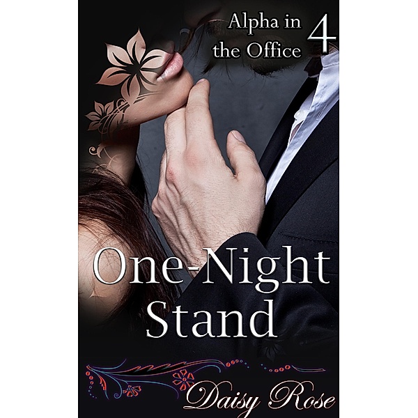 One-Night Stand (Alpha in the Office) / Alpha in the Office, Daisy Rose