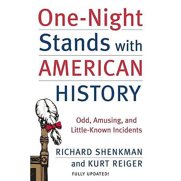 One-Night Stands with American History, Richard Shenkman, Kurt Reiger