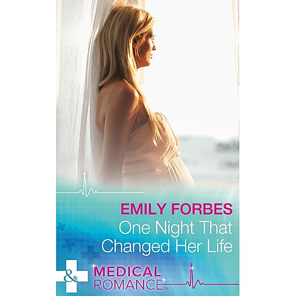 One Night That Changed Her Life (Mills & Boon Medical) / Mills & Boon Medical, Emily Forbes