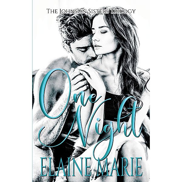 One Night (The Johnson Sisters Trilogy) / The Johnson Sisters Trilogy, Elaine Marie