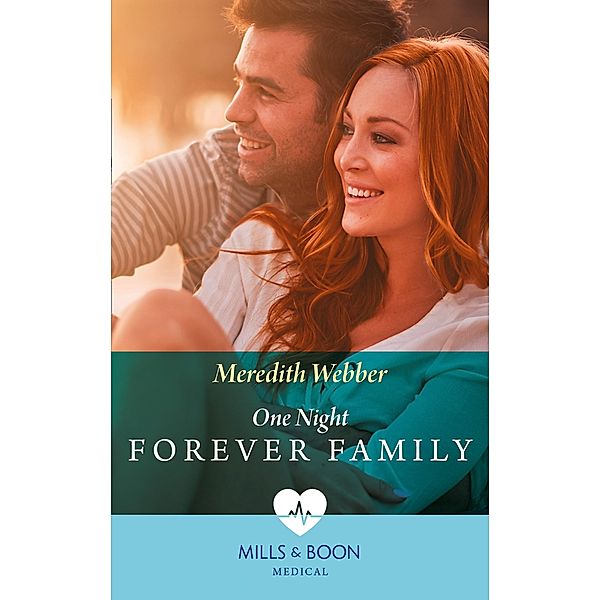 One Night To Forever Family (Mills & Boon Medical) / Mills & Boon Medical, Meredith Webber