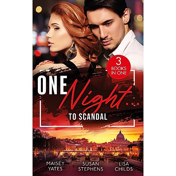 One Night...To Scandal: The Queen's Baby Scandal (One Night With Consequences) / A Night of Royal Consequences / The Princess Predicament, Maisey Yates, Susan Stephens, Lisa Childs