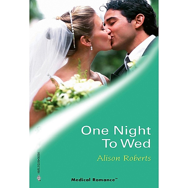 One Night To Wed (Mills & Boon Medical) (Specialist Emergency Response Team, Book 2) / Mills & Boon Medical, Alison Roberts