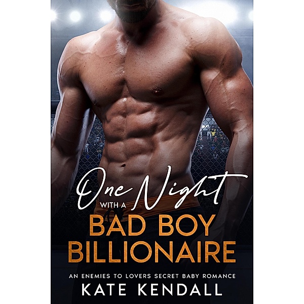 One Night with a Bad Boy Billionaire, Kate Kendall