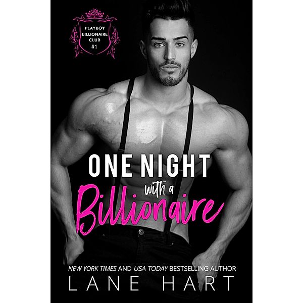 One Night with a Billionaire (Playboy Billionaire Club, #1) / Playboy Billionaire Club, Lane Hart